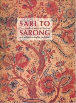 Paperback Sari to Sarong: Five Hundred Years of Indian and Indonesian Textile Exchange Book