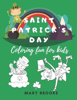 Paperback Saint Patrick's Day Coloring Fun For Kids: Coloring Pages With Fun Irish Facts For St Patrick's Day For Lads And Lassies Ages 3 To 10 Book