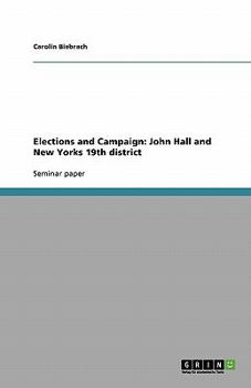 Paperback Elections and Campaign: John Hall and New Yorks 19th district Book