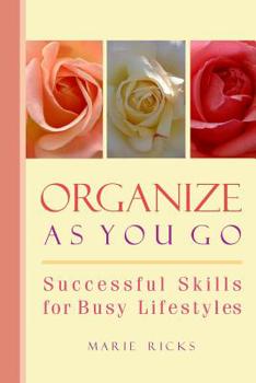 Paperback Organize As You Go: Successful Skills for Busy Lifestyles Book