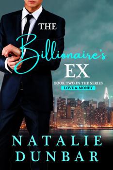 Paperback The Billionaire's Ex: Book 2 in the Love and Money Series Book