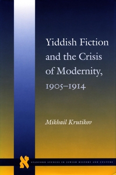 Hardcover Yiddish Fiction and the Crisis of Modernity, 1905-1914 Book