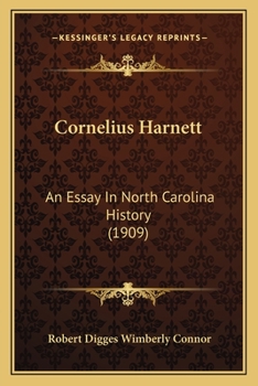 Paperback Cornelius Harnett: An Essay In North Carolina History (1909) Book