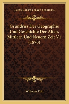 Paperback Grundriss Der Geographie Und Geschichte Der Alten, Mittlern Und Neuern Zeit V1 (1870) [German] Book