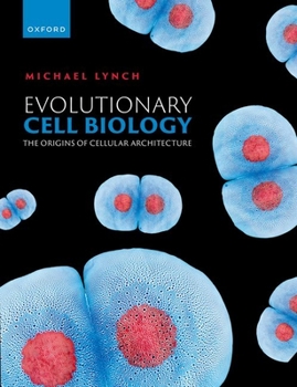 Hardcover Evolutionary Cell Biology: The Origins of Cellular Architecture Book