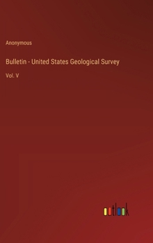 Hardcover Bulletin - United States Geological Survey: Vol. V Book