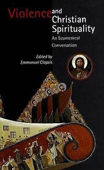 Violence And Christian Spirituality An Ecumenical Conversation