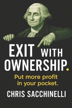 Paperback Exit With Ownership: How Bootstrapped Business Owners Build Equity, Unlock Capital, and Master the 5 Exits of Ownership Without Burning Out Book