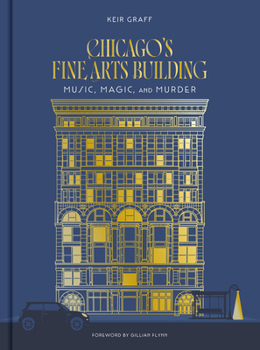 Hardcover Chicago's Fine Arts Building: Music, Magic, and Murder Book