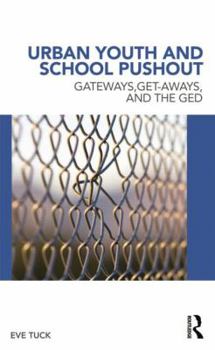 Hardcover Urban Youth and School Pushout: Gateways, Get-aways, and the GED Book