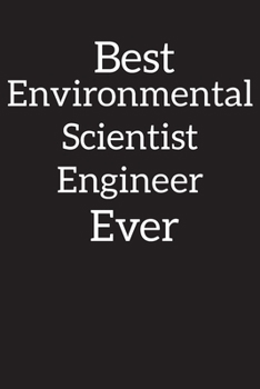 Paperback Best Environmental Scientist/Engineer Ever: Lined Notebook Journal Diary, Composition Book, Journal, Doodling, Sketching, Notes, Gift for Birthday, Ha Book