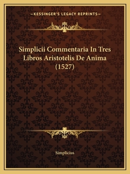 Paperback Simplicii Commentaria In Tres Libros Aristotelis De Anima (1527) [Greek] Book