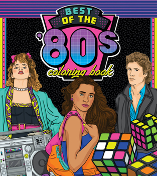 The Best of the '80s Coloring Book: Color your way through 1980s art & pop culture