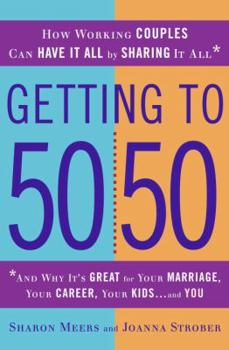 Hardcover Getting to 50/50: How Working Couples Can Have It All by Sharing It All Book