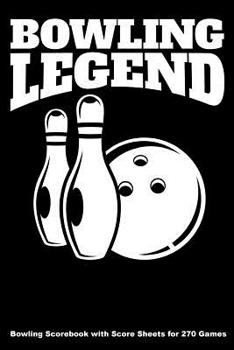 Paperback Bowling Legend: Bowling Scorebook with Score Sheets for 270 Games (6x9) Book