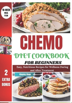 Paperback Chemo Diet Cookbook for Beginners: Easy, Nutritious Recipes for Wellness During and After Treatment Book