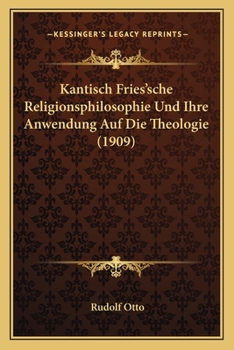 Paperback Kantisch Fries'sche Religionsphilosophie Und Ihre Anwendung Auf Die Theologie (1909) [German] Book
