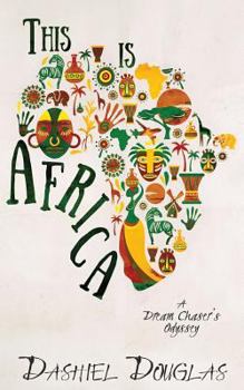 Paperback This Is Africa: A Dream Chaser's Odyssey Book