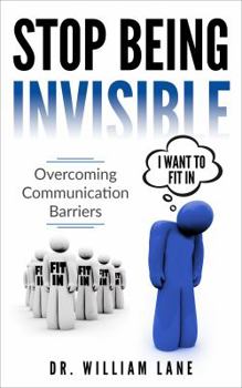 Paperback Stop Being Invisible: Overcoming Communication Barriers Book