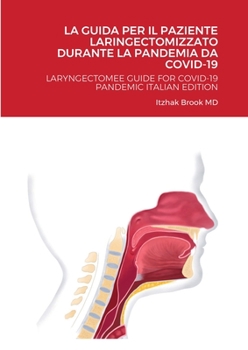 Paperback La Guida Per Il Paziente Laringectomizzato Durante La Pandemia Da Covid-19: Laryngectomee Guide for Covid-19 Pandemic Italian Edition [Italian] Book