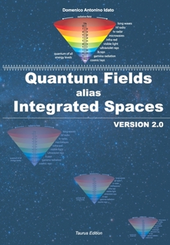 Paperback Quantum Fields alias Integrated Fields: Version 2.0 Book