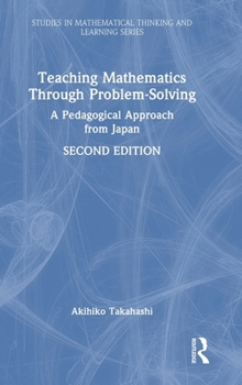 Hardcover Teaching Mathematics Through Problem-Solving: A Pedagogical Approach from Japan Book