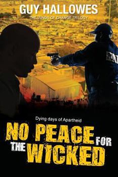 Paperback No Peace for the Wicked: Dying days of Apartheid Book