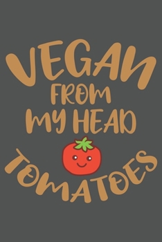 Vegan From My Head Tomatoes: Vegan Leben Tierschutz Geschenk Für Veganer Und Vegetarier Go Vegan Dina5 Liniert Notizbuch Tagebuch Planer Notizblock Kladde Journal Malheft Strazze
