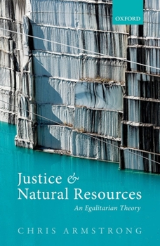 Hardcover Justice and Natural Resources: An Egalitarian Theory Book