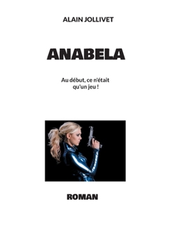 Paperback Anabela: Au début, ce n'était qu'un jeu ! [French] Book