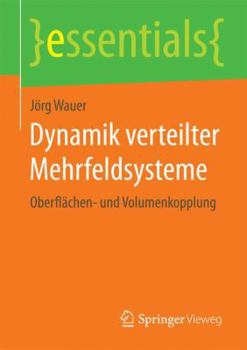 Paperback Dynamik Verteilter Mehrfeldsysteme: Oberflächen- Und Volumenkopplung [German] Book
