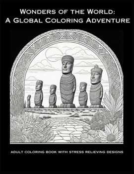 Paperback Wonders of the World: A Global Coloring Adventure: Adult coloring book with stress relieving designs Book