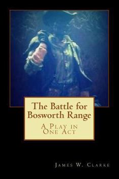 Paperback The Battle for Bosworth Range: A Play in One Act Book