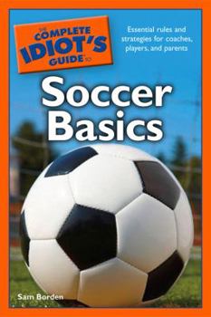 Paperback The Complete Idiot's Guide to Soccer Basics Book
