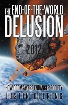 Paperback The End-Of-The-World Delusion: How Doomsayers Endanger Society Book
