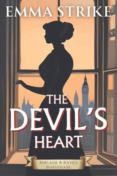 The Devil's Heart: Adelaide & Raven Investigate (The Adelaide & Raven Mysteries)