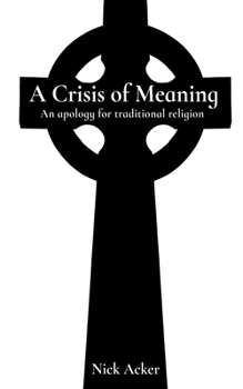 Paperback A Crisis of Meaning: An apology for traditional religion Book