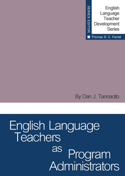 English Language Teachers as Program Administrators - Book  of the English Language Teacher Development