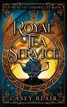 Royal Tea Service - Book #3 of the Tea Princess Chronicles