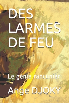 Paperback Des Larmes de Feu: Le génie rancunier [French] Book