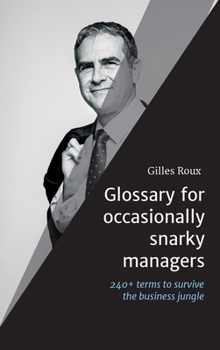 Hardcover Glossary for occasionally snarky managers: 240+ terms, quotes and recommendations to survive the business jungle Book