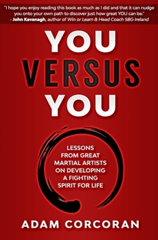 Paperback You Versus You: Lessons from Great Martial Artists on Developing a Fighting Spirit for Life Book