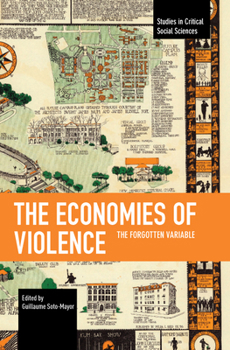 Paperback The Economies of Violence: The Forgotten Variable Book