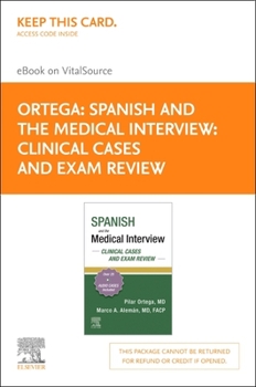 Misc. Spanish and the Medical Interview: Clinical Cases and Exam Review - Elsevier E-Book on Vitalsource (Retail Access Card): Spanish and the Medical Inter Book