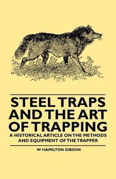 Paperback Steel Traps and the Art of Trapping - A Historical Article on the Methods and Equipment of the Trapper Book