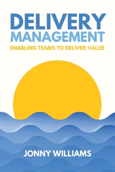 Paperback Delivery Management: Enabling Teams to Deliver Value Book