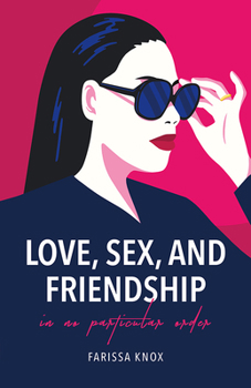Love, Sex & Friendship: In No Particular Order
