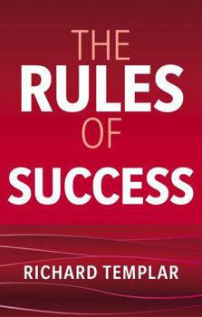 Rules of Success : A Personal Code for Taking Control of Your Life and Realising Your Ambitions
