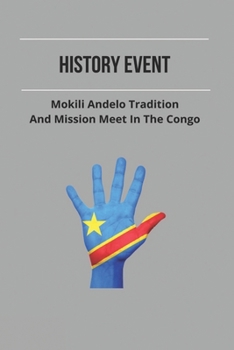 Paperback History event: Mokili Andelo Tradition And Mission Meet In The Congo Book