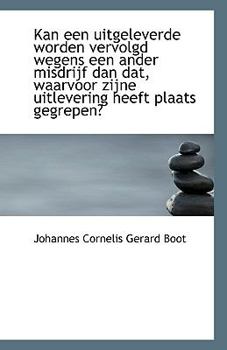 Kan Een Uitgeleverde Worden Vervolgd Wegens Een Ander Misdrijf Dan Dat, Waarvoor Zijne Uitlevering H